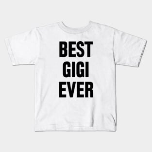 Best gigi ever Kids T-Shirt